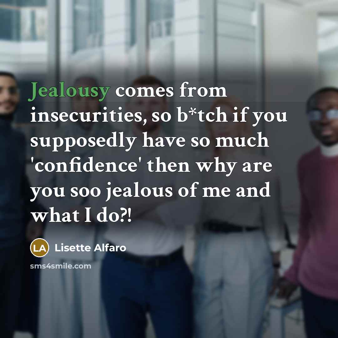 “Jealousy comes from insecurities, so b*tch if you supposedly have…” quote by Lisette Alfaro