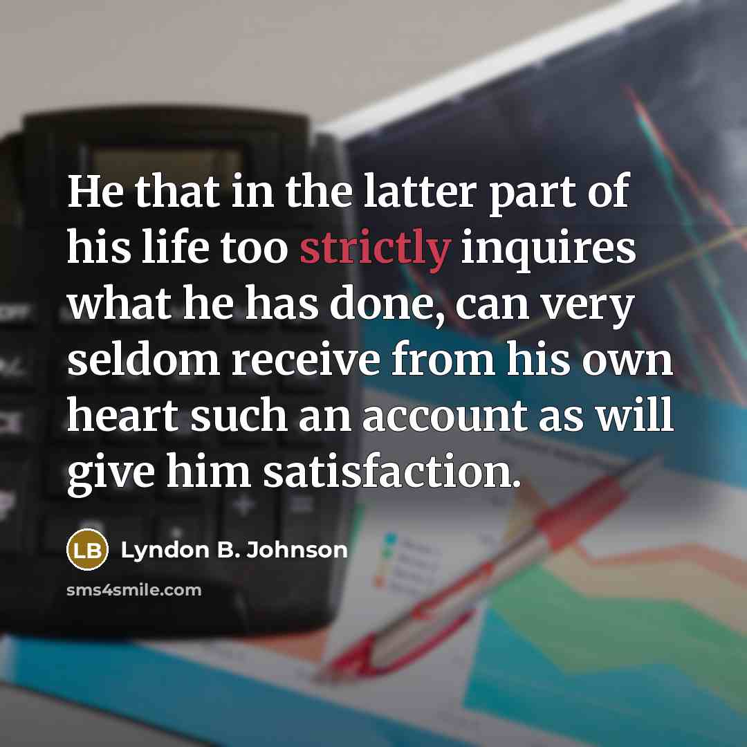 “He that in the latter part of his life too…” quote by Lyndon B. Johnson