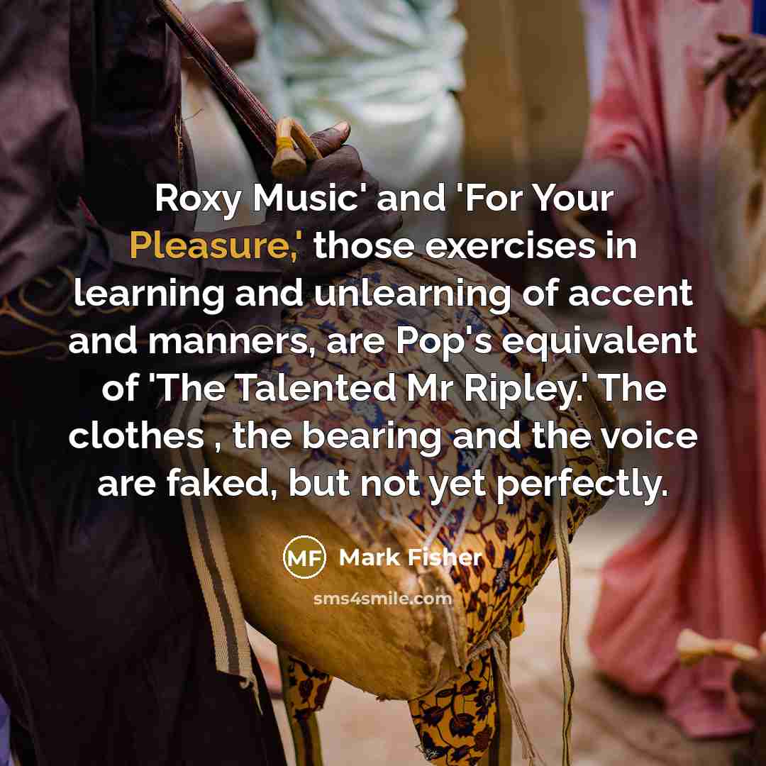 “Roxy Music' and 'For Your Pleasure,' those exercises in learning…” quote by Mark Fisher