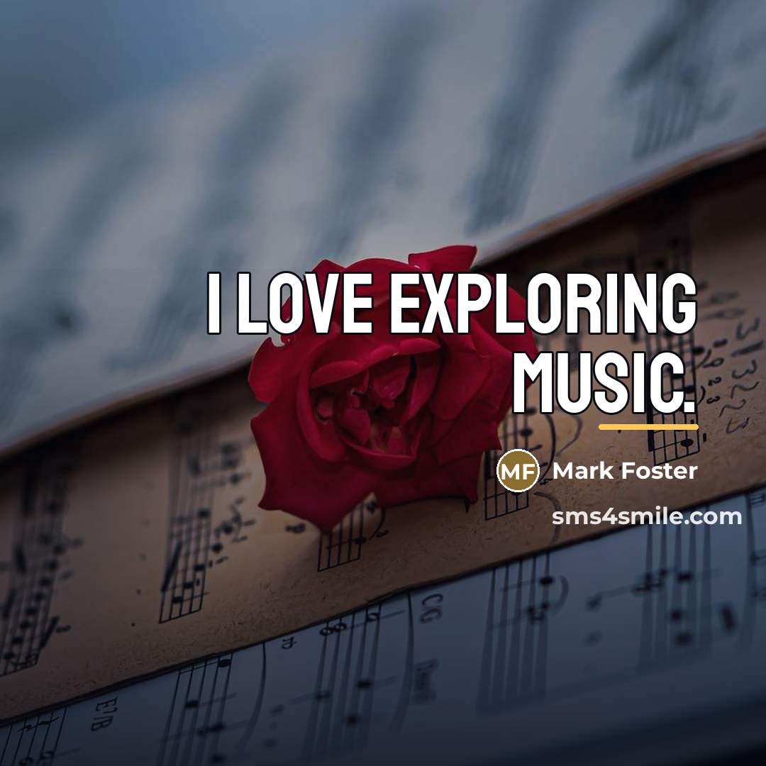 “I love exploring music.…” quote by Mark Foster