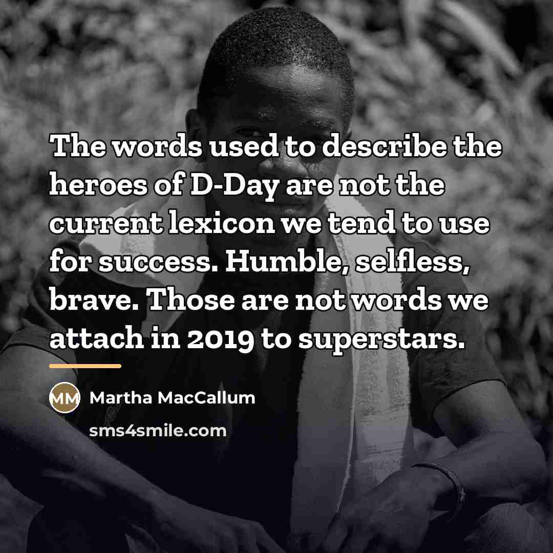 “The words used to describe the heroes of D-Day are…” quote by Martha MacCallum