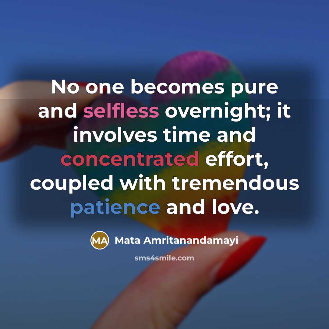 “No one becomes pure and selfless overnight; it involves time…” quote by Mata Amritanandamayi