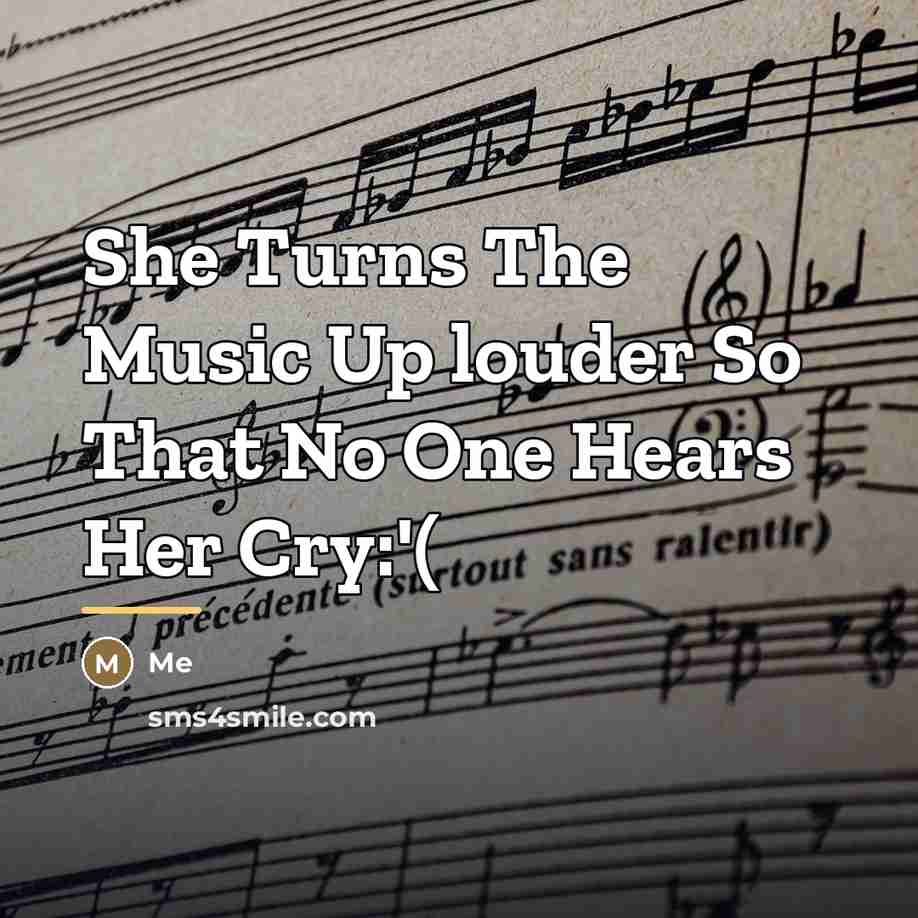 “She Turns The Music Up louder So That No One…” quote by Me