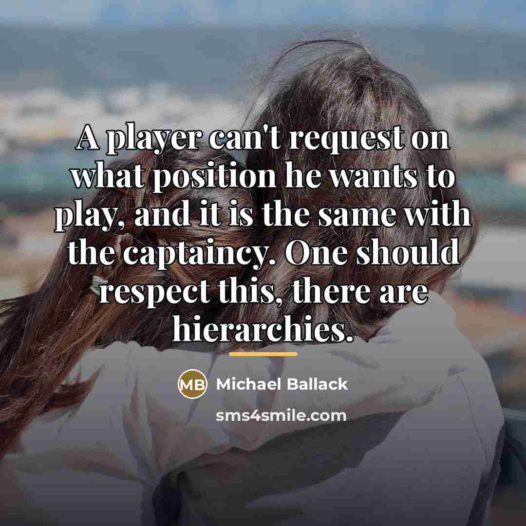 “A player can't request on what position he wants to…” quote by Michael Ballack