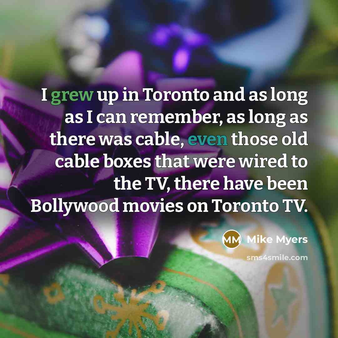 “I grew up in Toronto and as long as I…” quote by Mike Myers