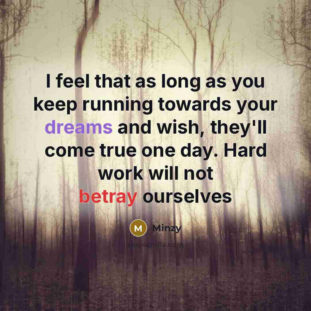 “I feel that as long as you keep running towards…” quote by Minzy