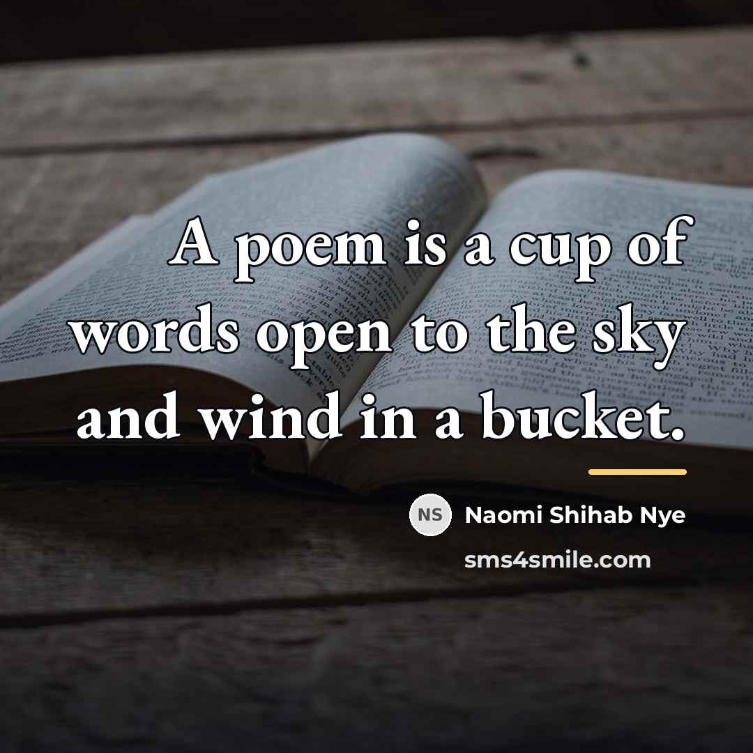 “A poem is a cup of words open to the…” quote by Naomi Shihab Nye
