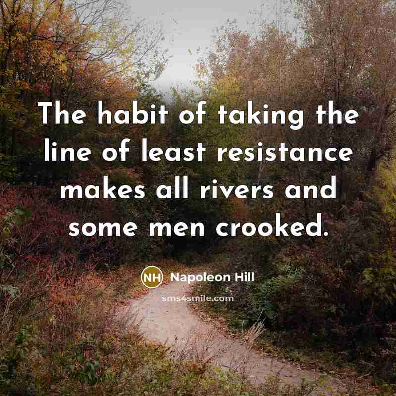 “The habit of taking the line of least resistance makes…” quote by Napoleon Hill