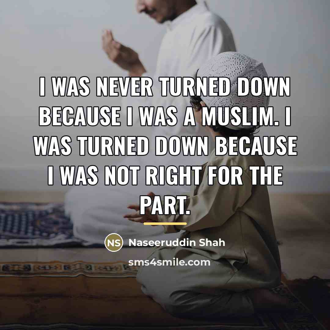 “I was never turned down because I was a Muslim.…” quote by Naseeruddin Shah