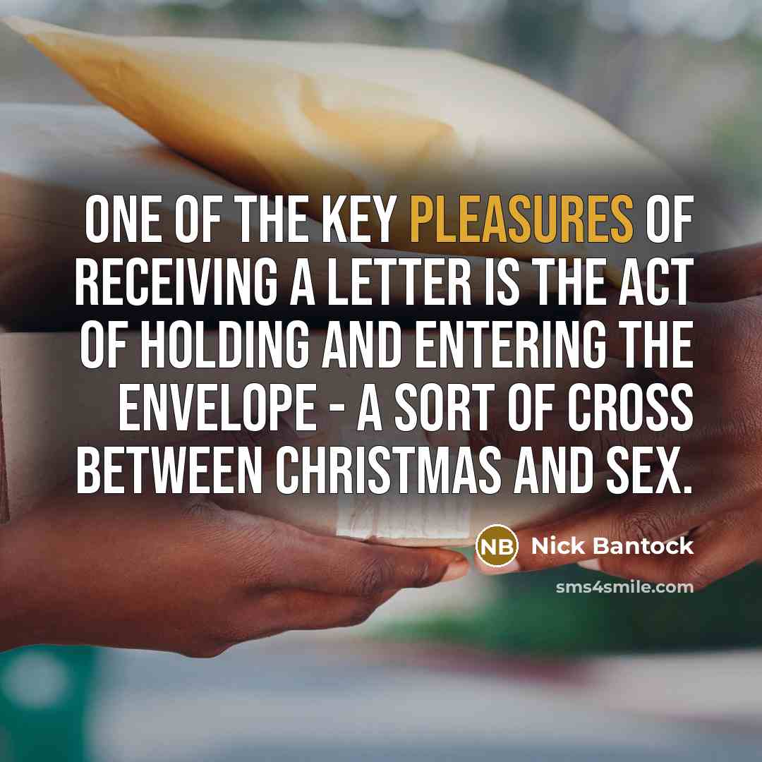 “One of the key pleasures of receiving a letter is…” quote by Nick Bantock