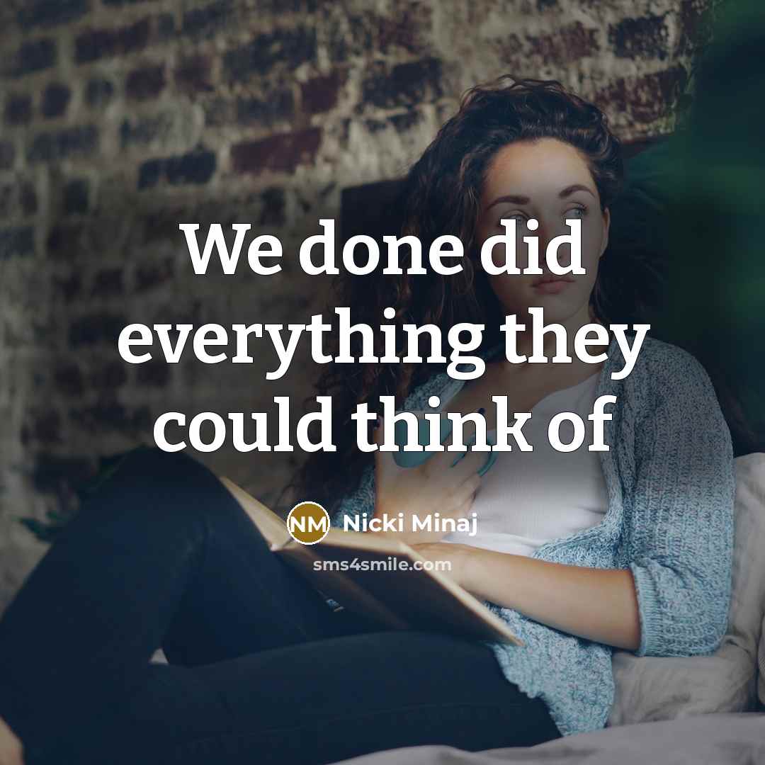 “We done did everything they could think of” quote by Nicki Minaj