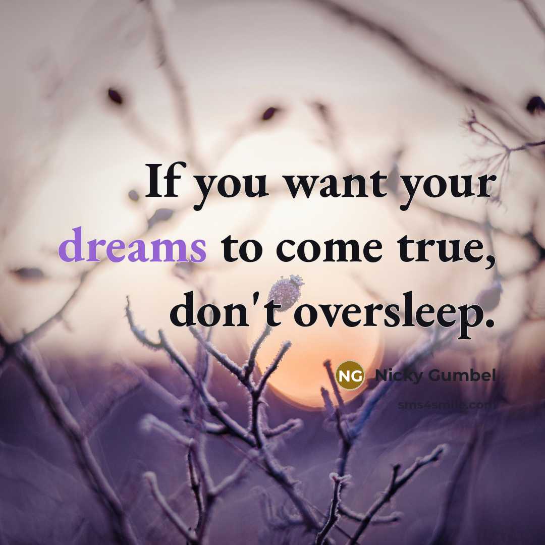“If you want your dreams to come true, don't oversleep.…” quote by Nicky Gumbel