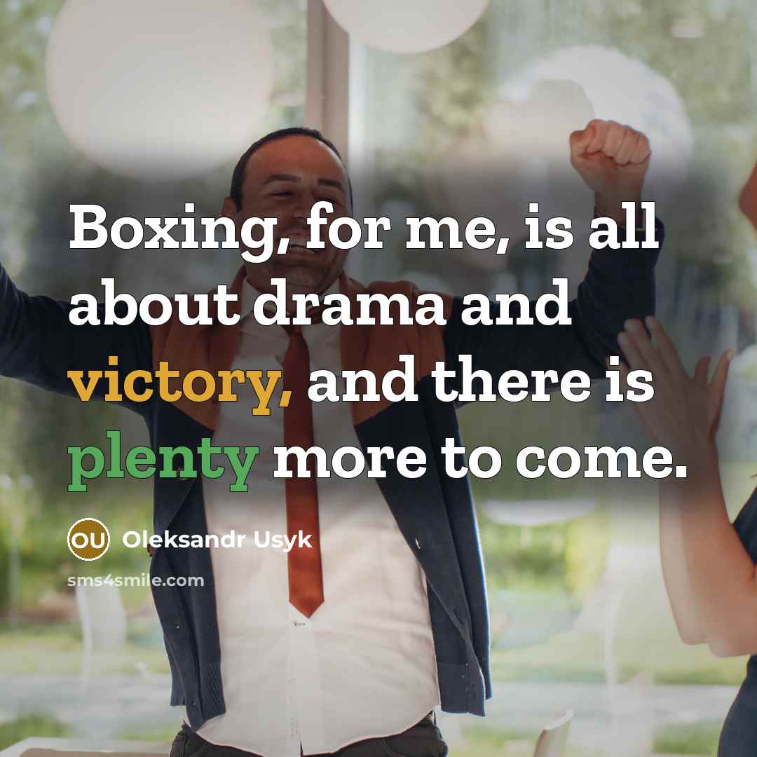 “Boxing, for me, is all about drama and victory, and…” quote by Oleksandr Usyk