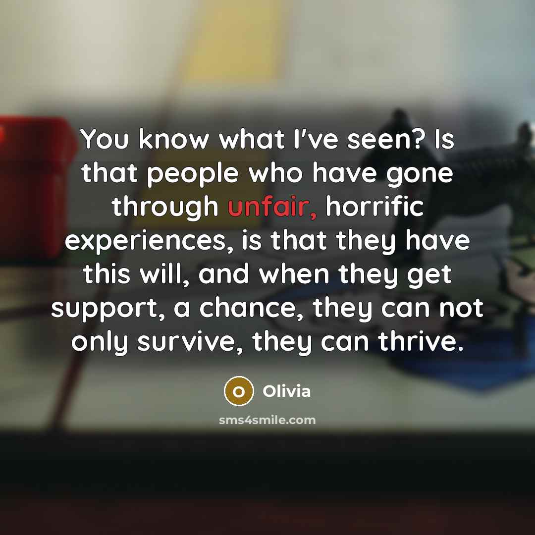 “You know what I've seen? Is that people who have…” quote by Olivia