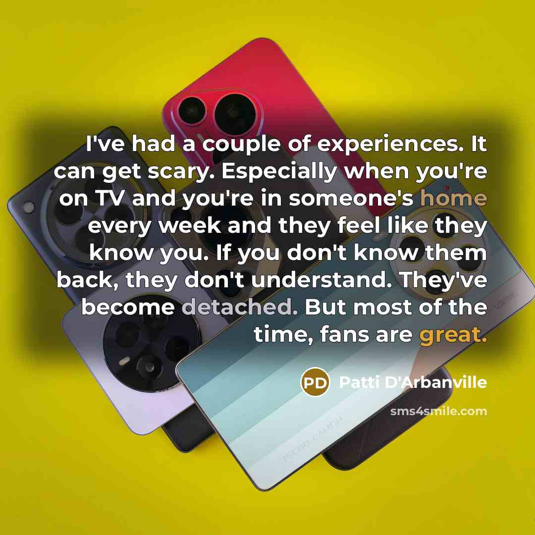 “I've had a couple of experiences. It can get scary.…” quote by Patti D'Arbanville