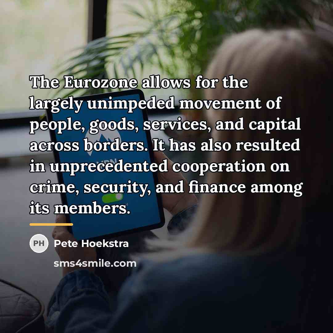 “The Eurozone allows for the largely unimpeded movement of people,…” quote by Pete Hoekstra