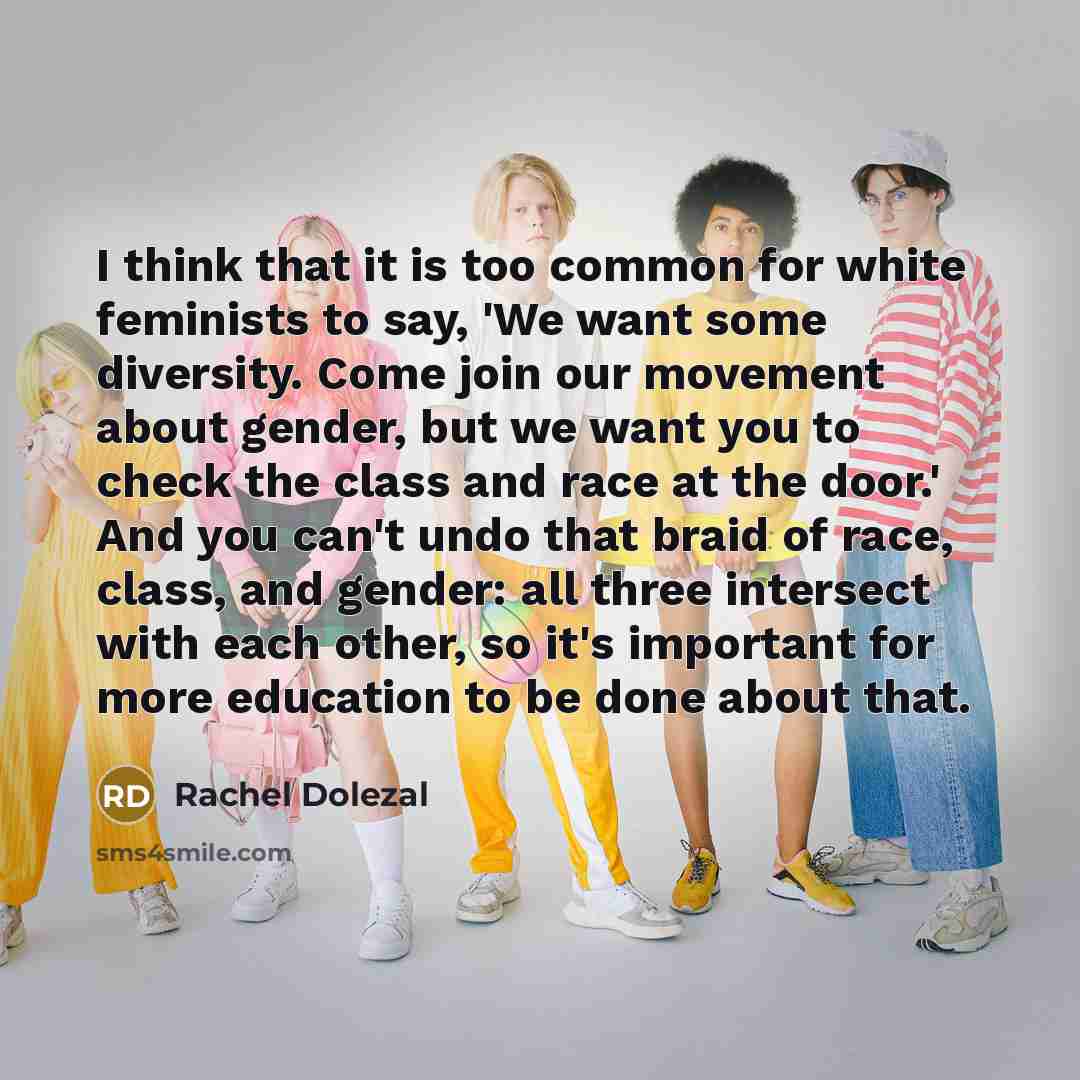 “I think that it is too common for white feminists…” quote by Rachel Dolezal