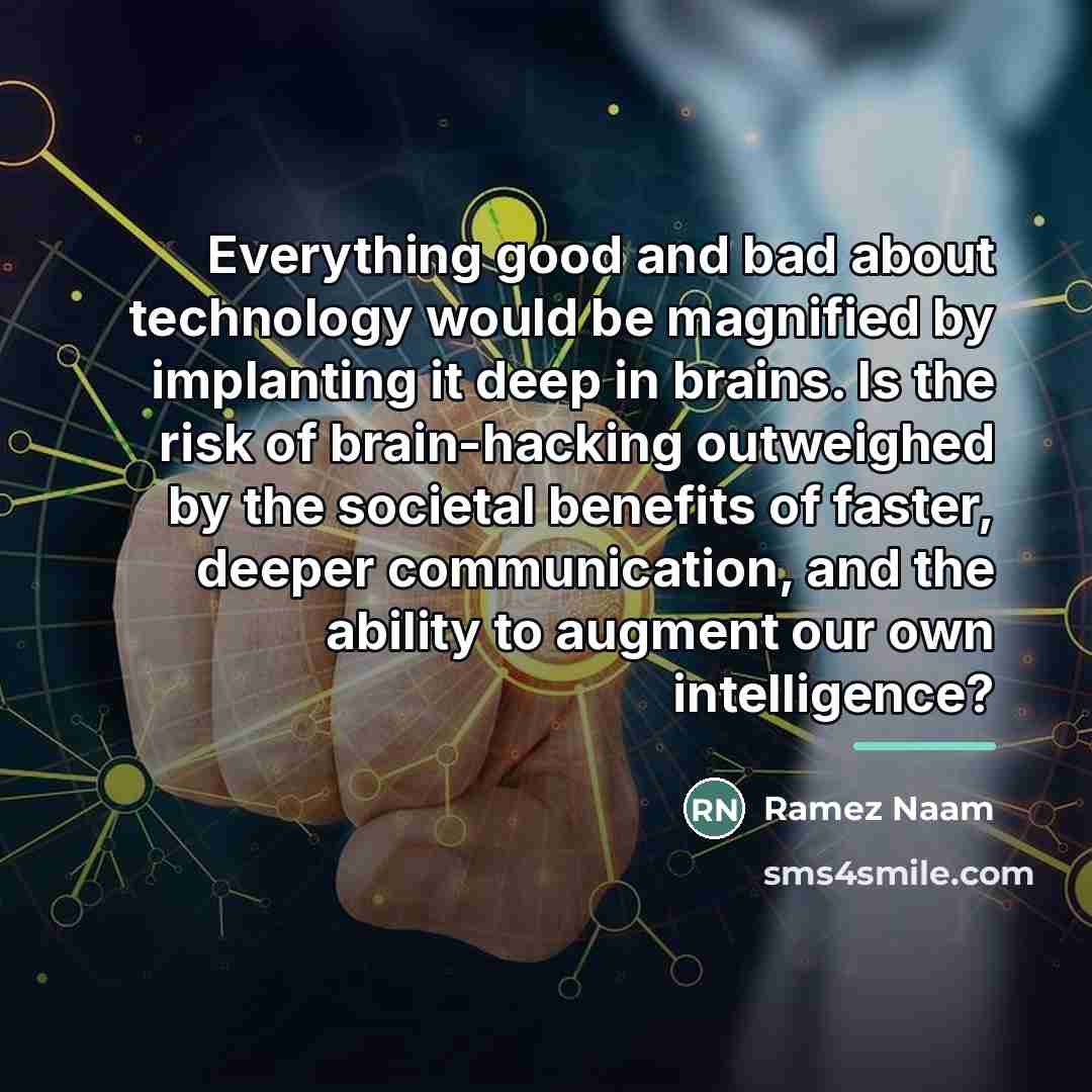 “Everything good and bad about technology would be magnified by…” quote by Ramez Naam
