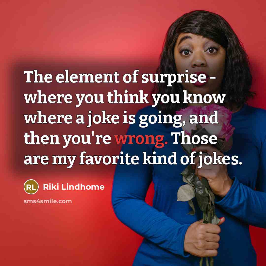 “The element of surprise - where you think you know…” quote by Riki Lindhome