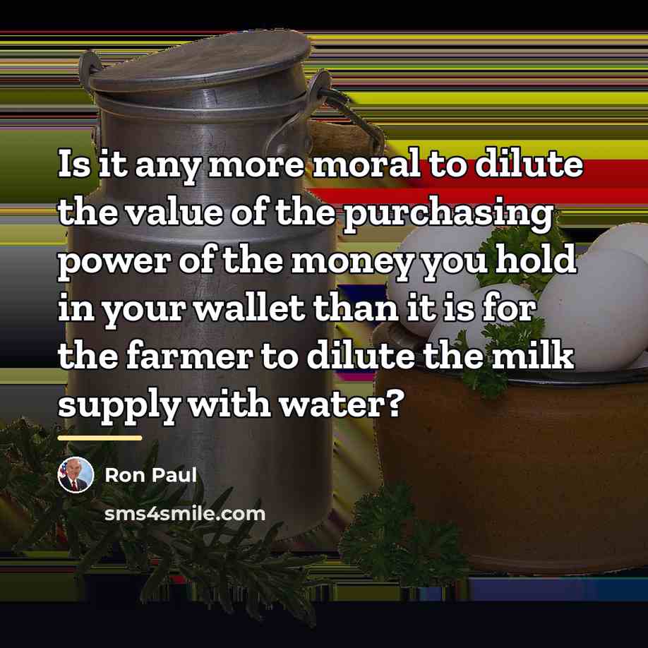 “Is it any more moral to dilute the value of…” quote by Ron Paul