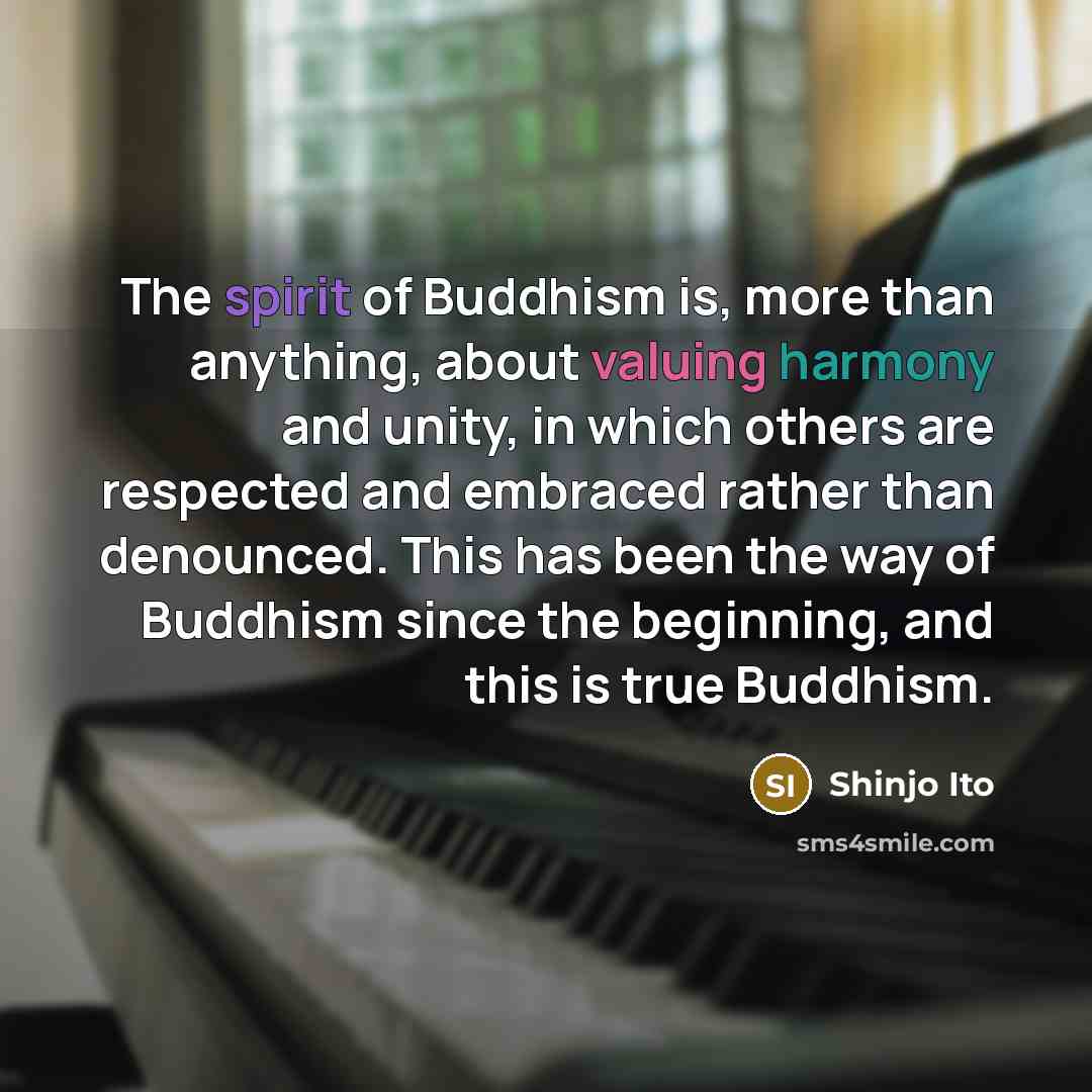 “The spirit of Buddhism is, more than anything, about valuing…” quote by Shinjo Ito