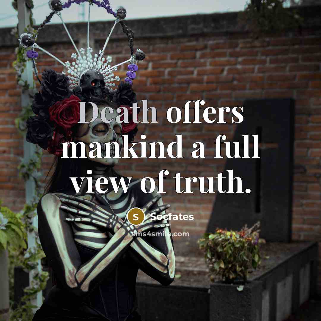 “Death offers mankind a full view of truth.…” quote by Socrates