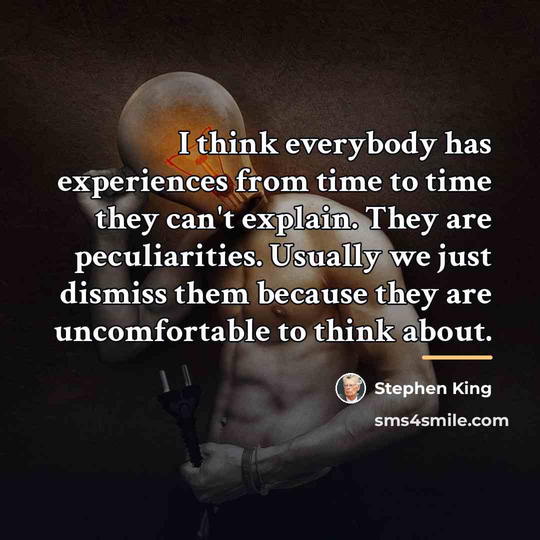 “I think everybody has experiences from time to time they…” quote by Stephen King