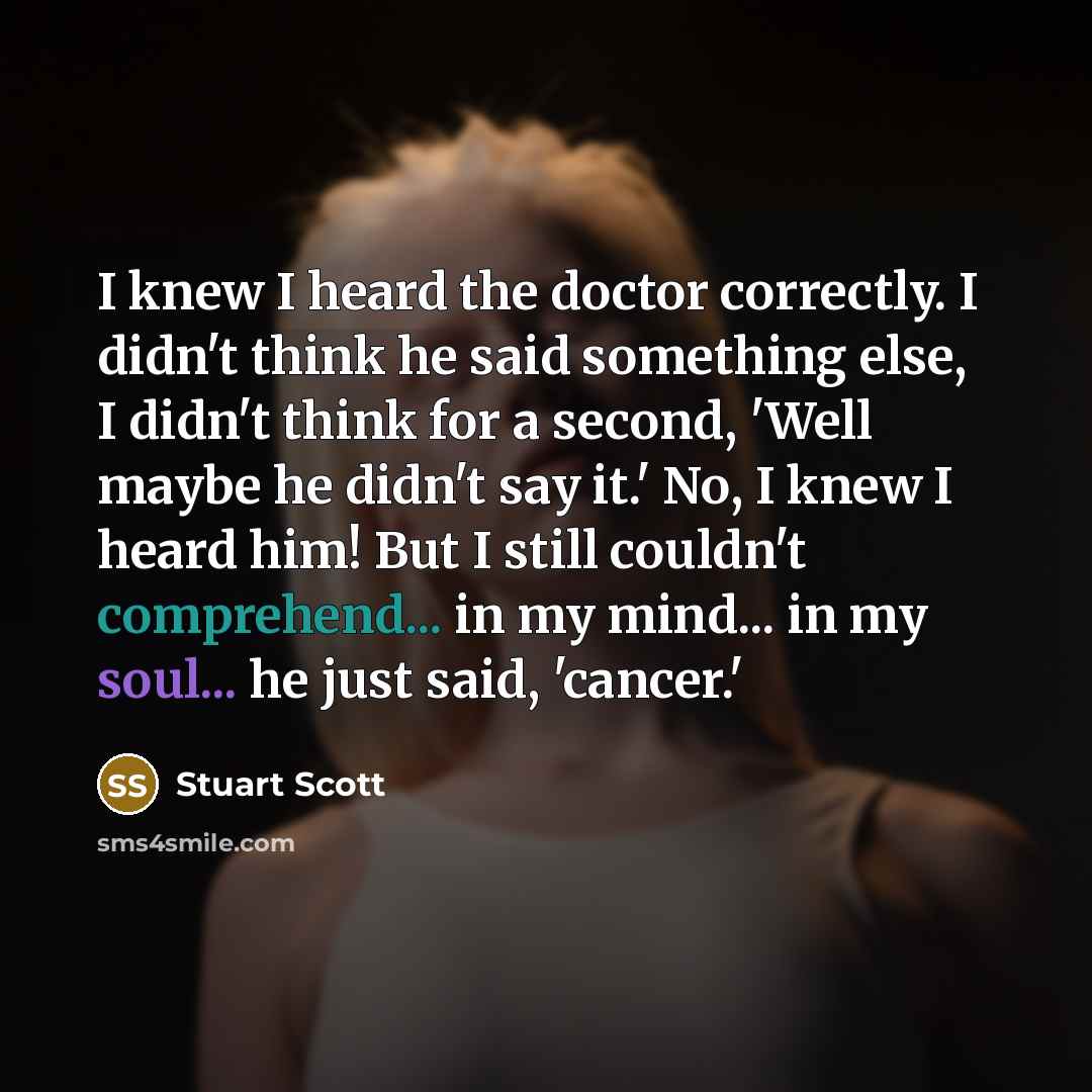 “I knew I heard the doctor correctly. I didn't think…” quote by Stuart Scott