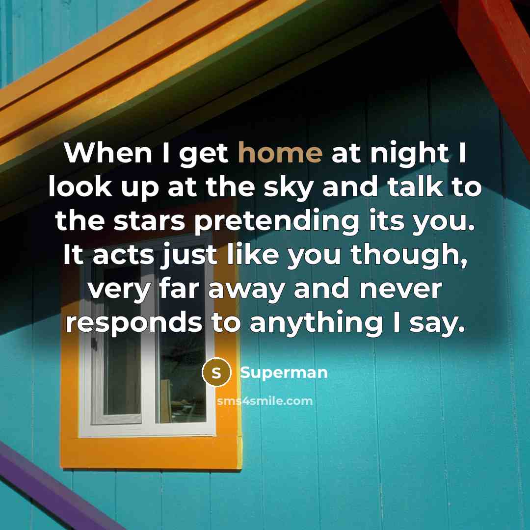 “When I get home at night I look up at…” quote by Superman