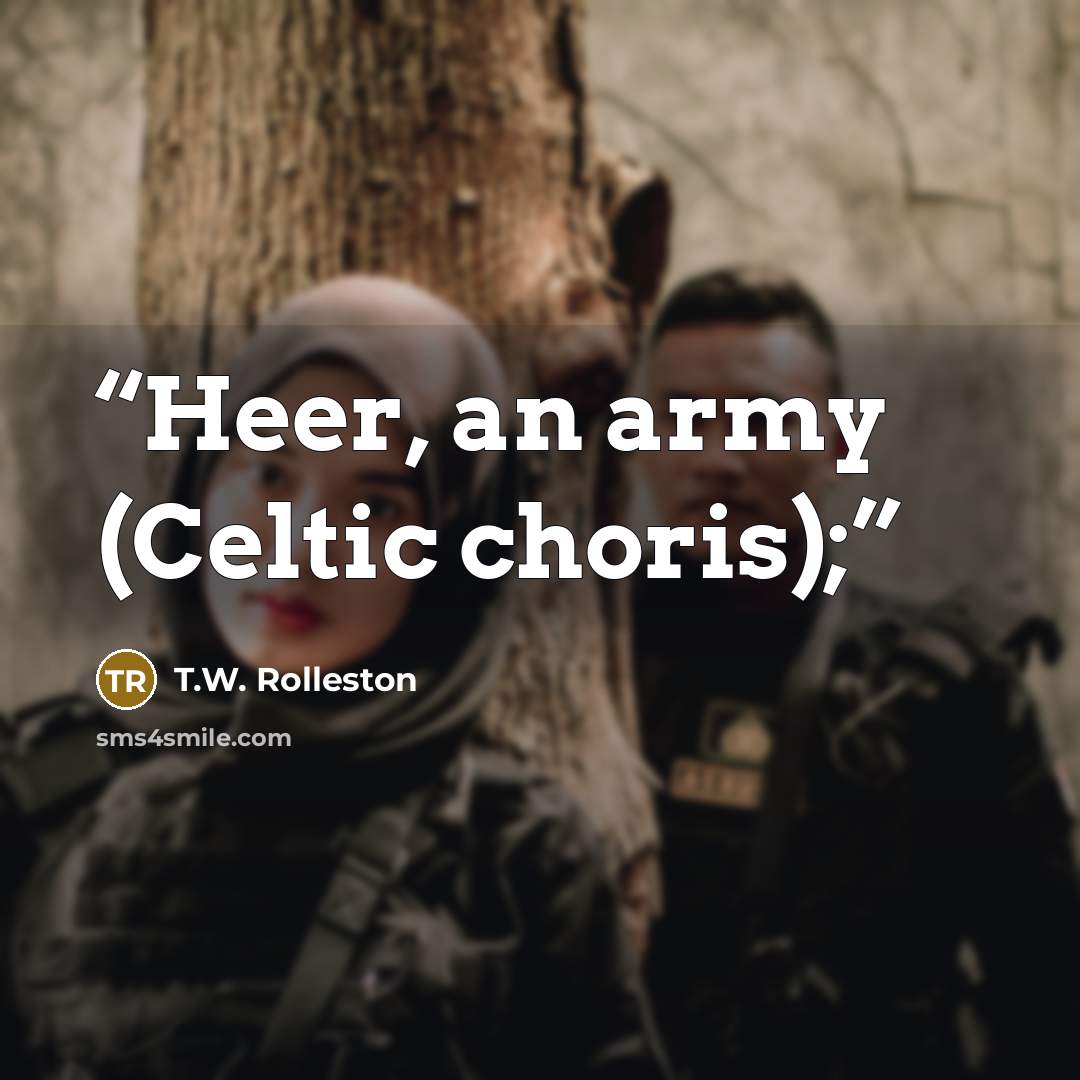 “Heer, an army (Celtic choris);” quote by T.W. Rolleston