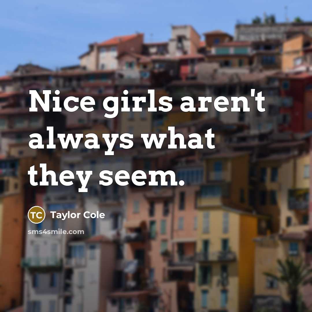 “Nice girls aren't always what they seem.…” quote by Taylor Cole