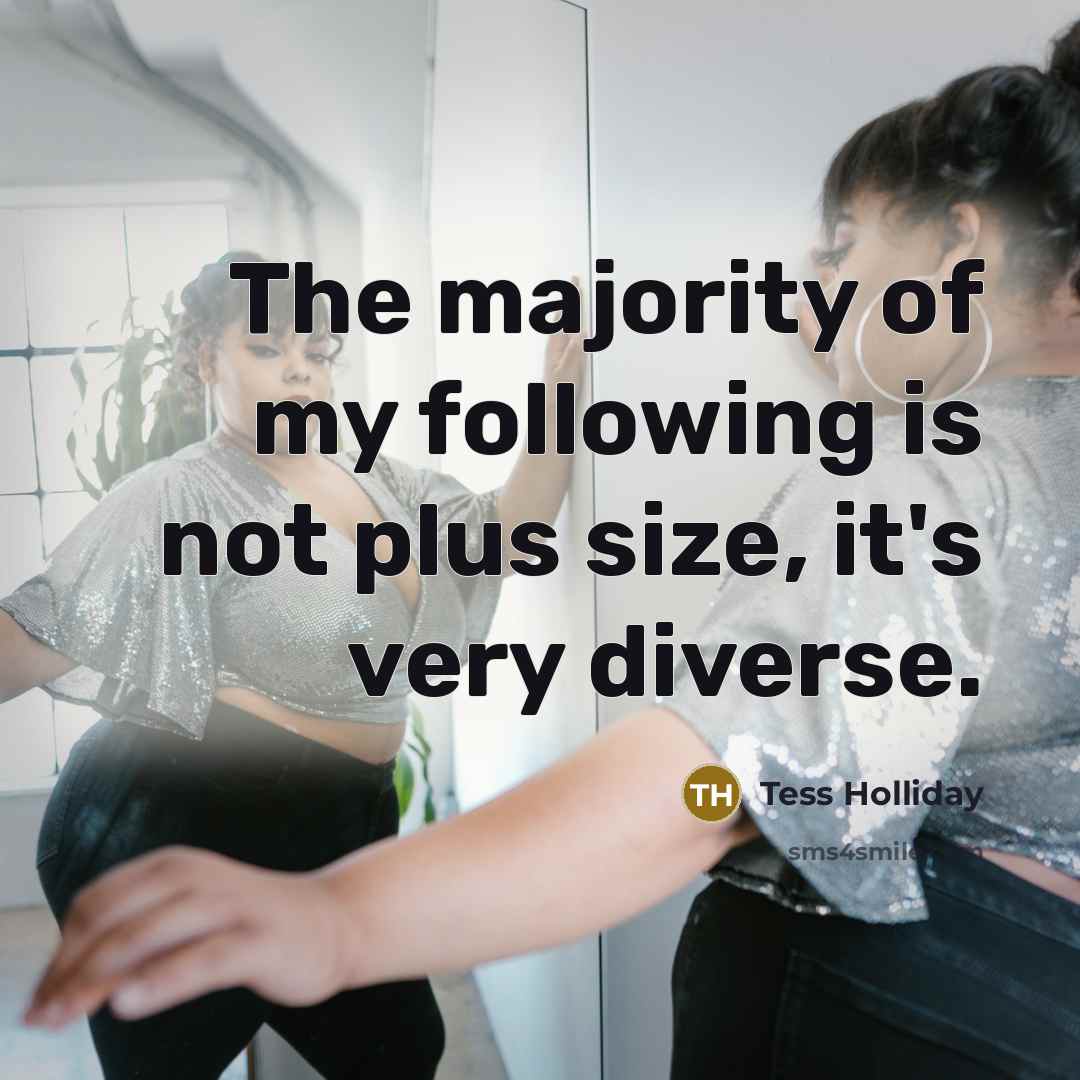 “The majority of my following is not plus size, it's…” quote by Tess Holliday