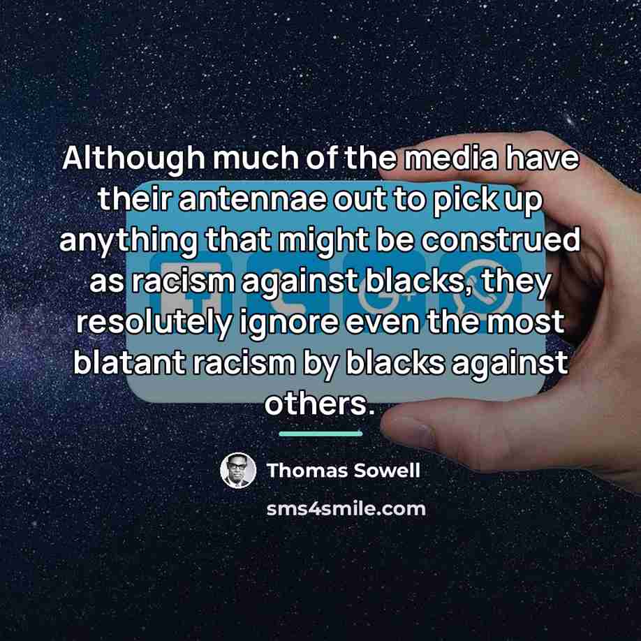 “Although much of the media have their antennae out to…” quote by Thomas Sowell