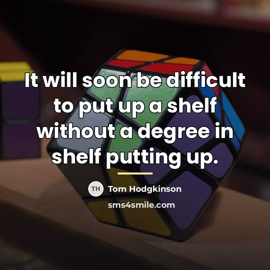 “It will soon be difficult to put up a shelf…” quote by Tom Hodgkinson