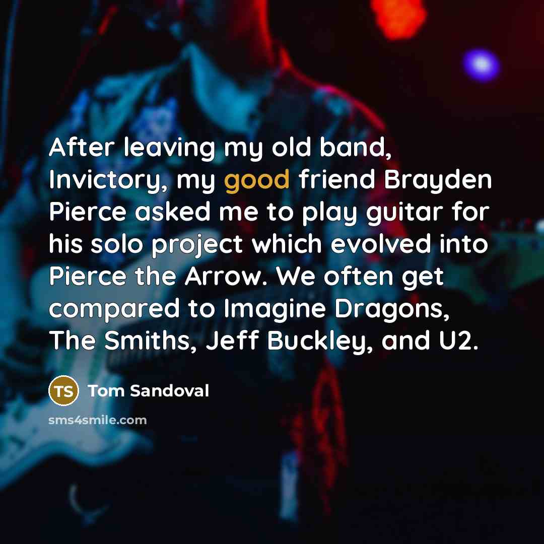 “After leaving my old band, Invictory, my good friend Brayden…” quote by Tom Sandoval