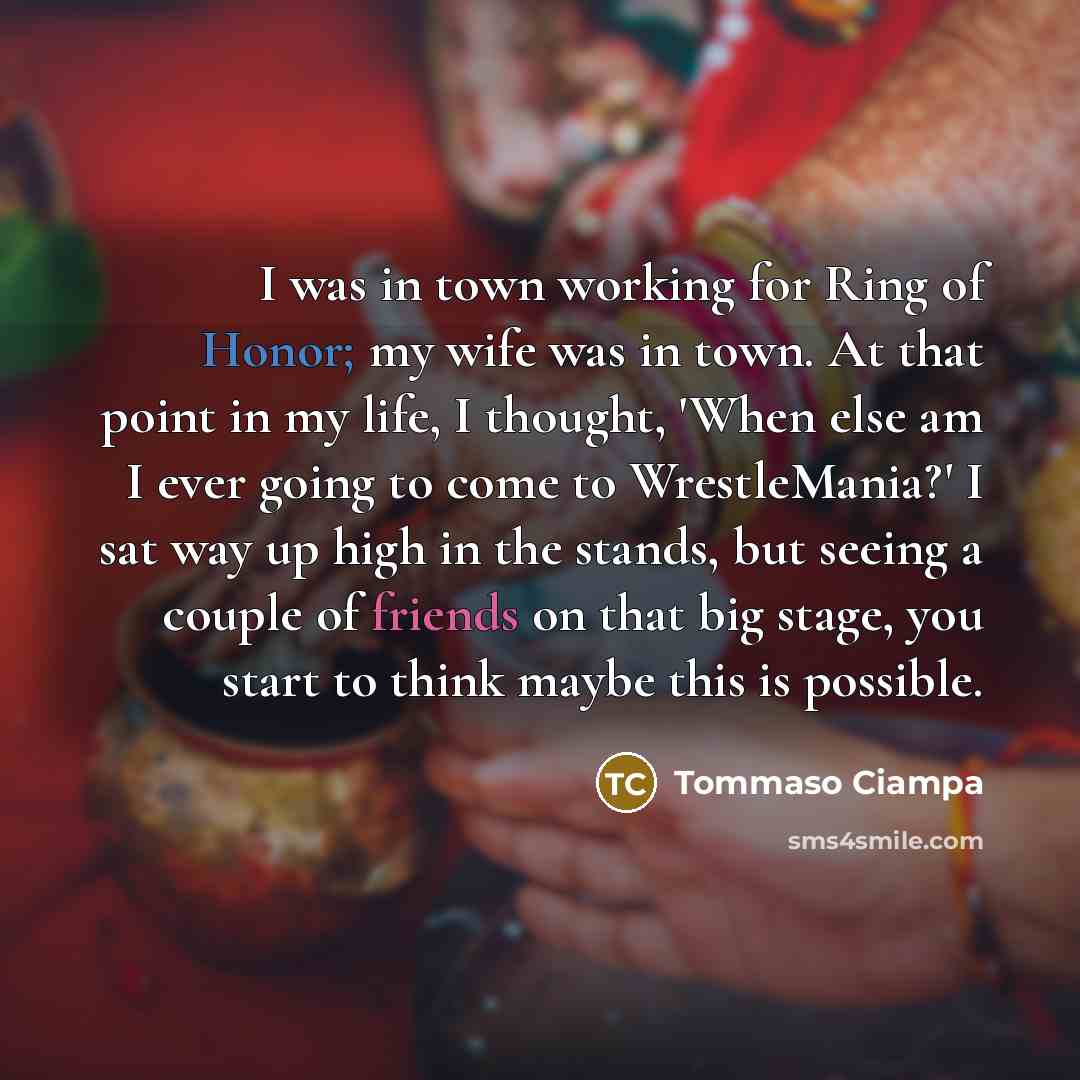 “I was in town working for Ring of Honor; my…” quote by Tommaso Ciampa
