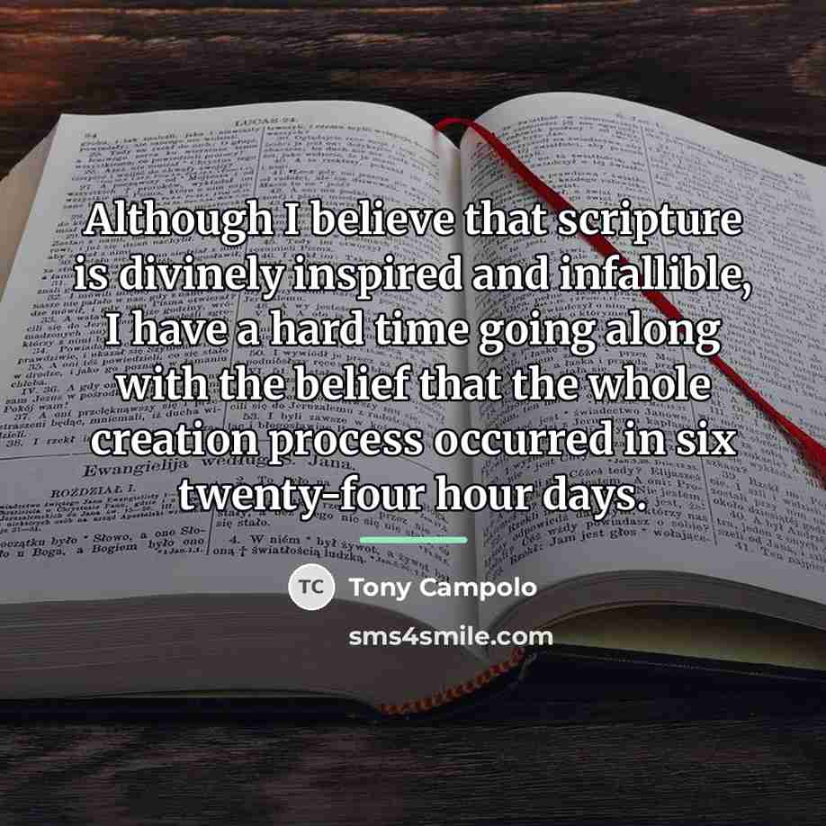 “Although I believe that scripture is divinely inspired and infallible,…” quote by Tony Campolo