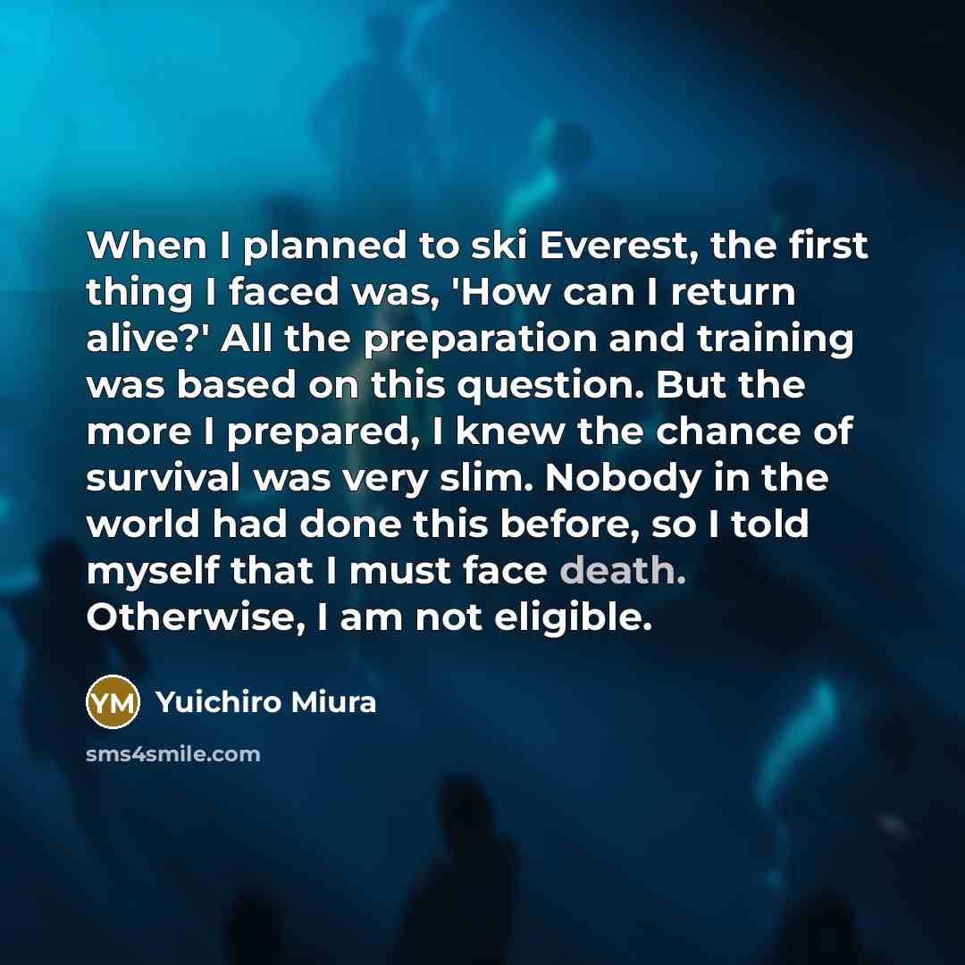 “When I planned to ski Everest, the first thing I…” quote by Yuichiro Miura