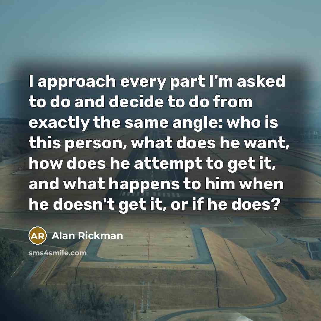 “I approach every part I'm asked to do and decide…” quote by Alan Rickman