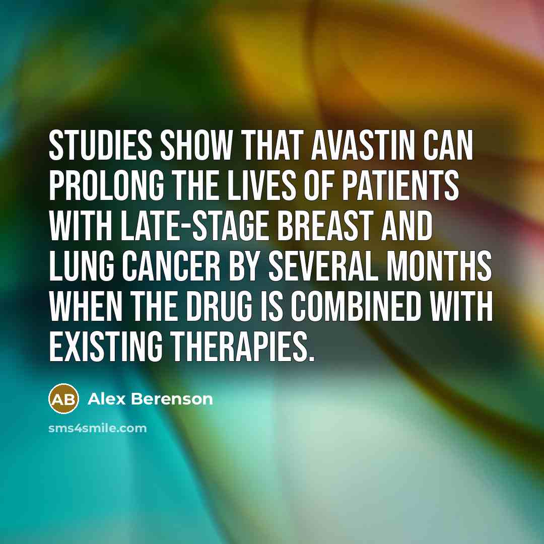 “Studies show that Avastin can prolong the lives of patients…” quote by Alex Berenson