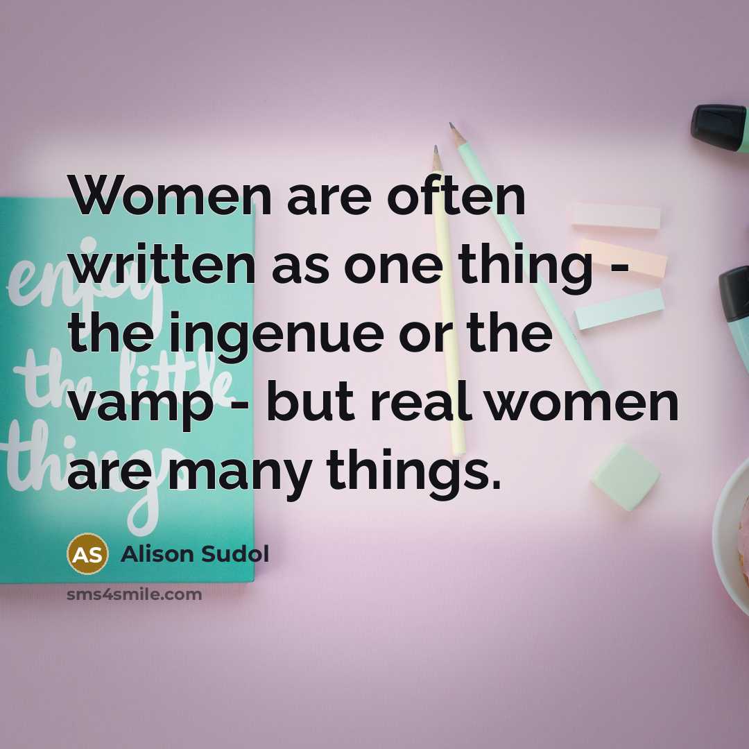 “Women are often written as one thing - the ingenue…” quote by Alison Sudol
