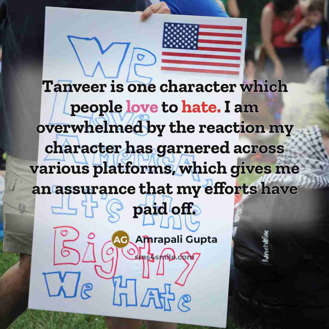 “Tanveer is one character which people love to hate. I…” quote by Amrapali Gupta