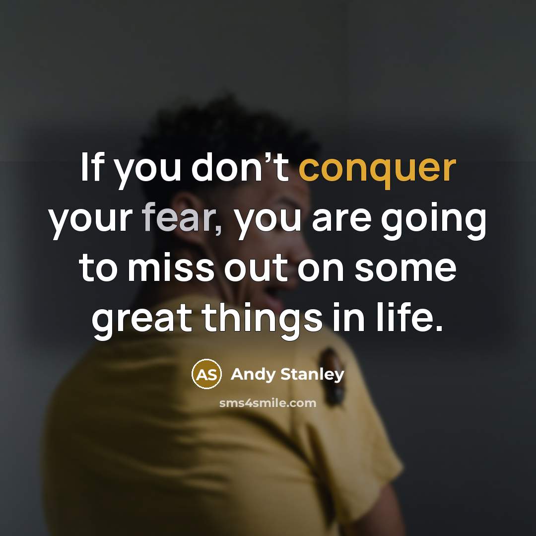 “If you don't conquer your fear, you are going to…” quote by Andy Stanley