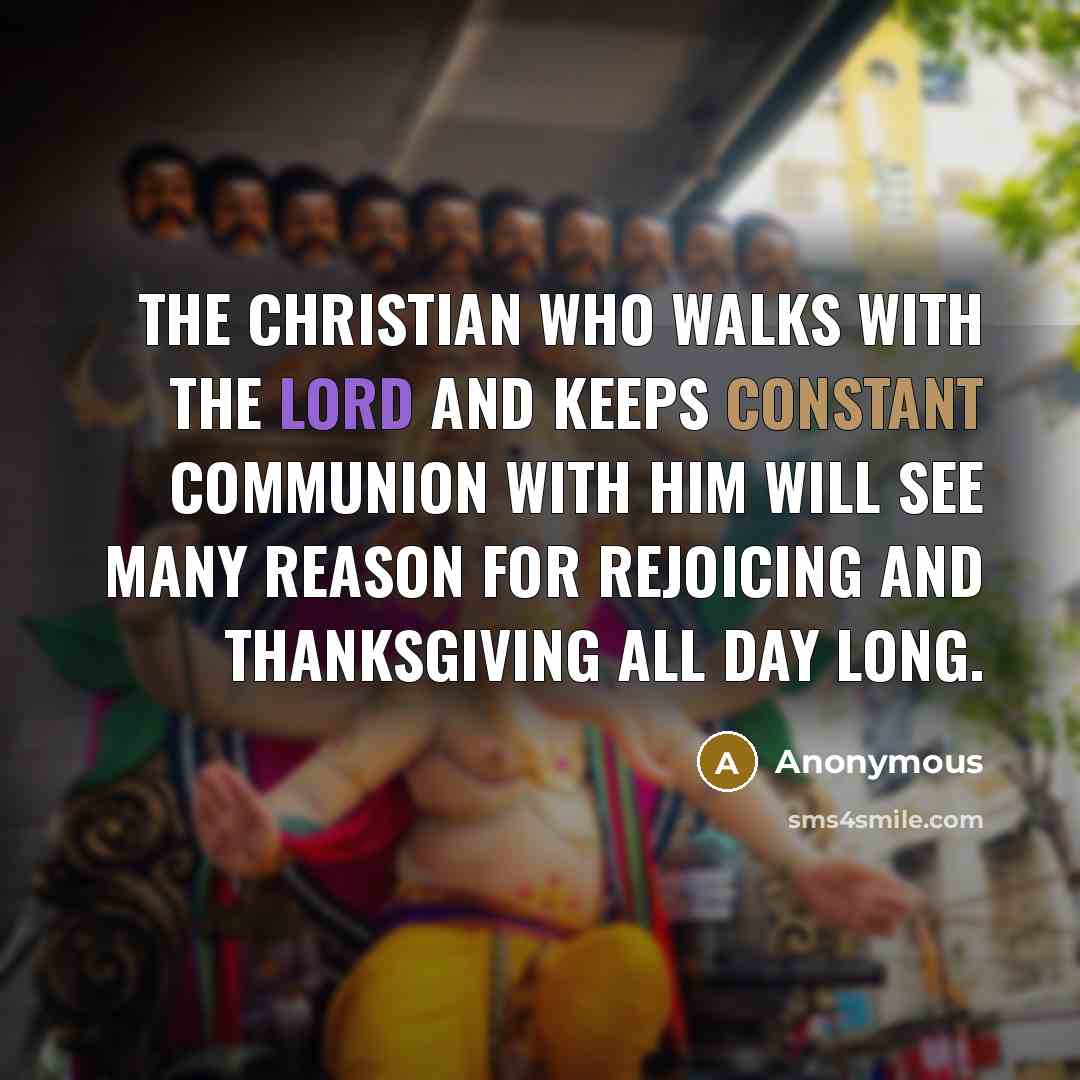 “The Christian who walks with the Lord and keeps constant…” quote by Anonymous
