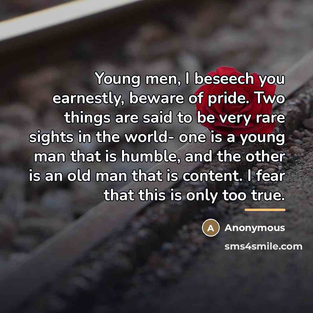 “Young men, I beseech you earnestly, beware of pride. Two…” quote by Anonymous