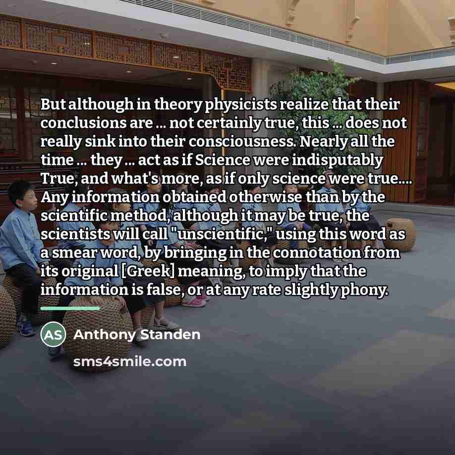 “But although in theory physicists realize that their conclusions are…” quote by Anthony Standen