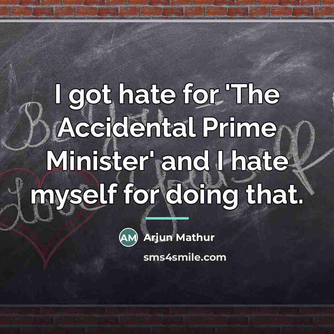 “I got hate for 'The Accidental Prime Minister' and I…” quote by Arjun Mathur