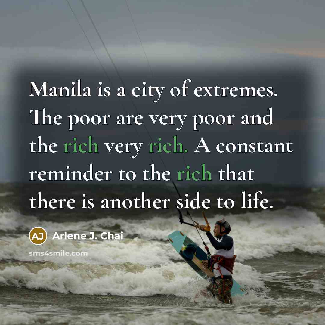 “Manila is a city of extremes. The poor are very…” quote by Arlene J. Chai