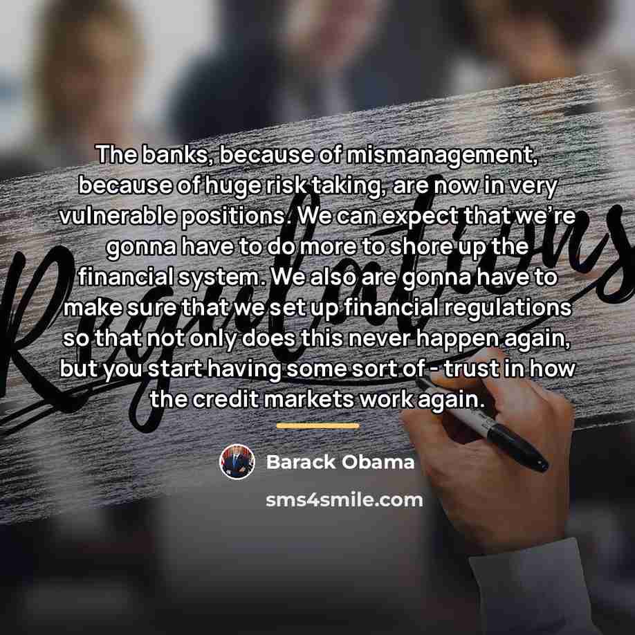 “The banks, because of mismanagement, because of huge risk taking,…” quote by Barack Obama