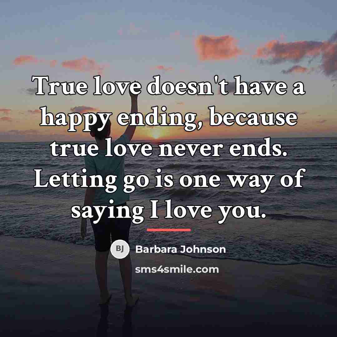 “True love doesn't have a happy ending, because true love…” quote by Barbara Johnson